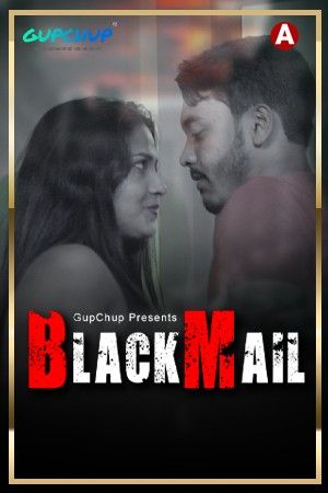 poster of Blackmail (2021) S01 Hindi (Episode 2) GupChup UNRATED Web Series