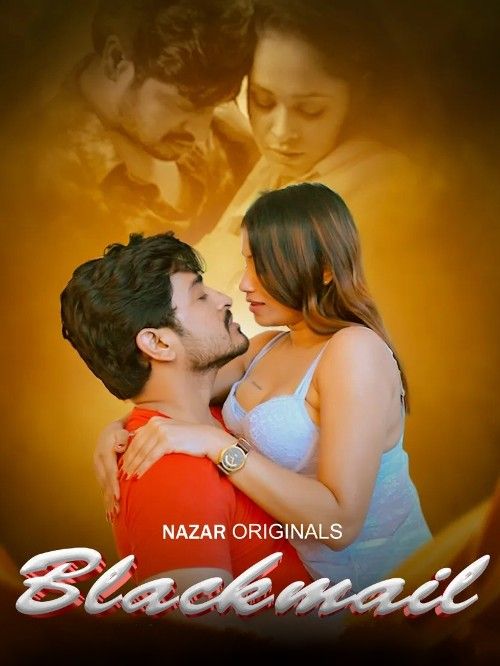 poster of Blackmail 2024 S01 Part 1 Hindi Nazar Web Series