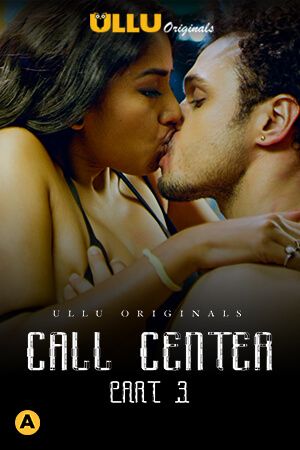 poster of Call Center Part 3 (2021) ULLU Hindi Complete Web Series HDRip