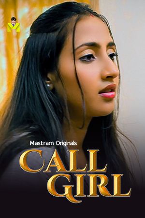 poster of Call Girl (2024) Season 01 Part 1 Hindi Mastram Web Series