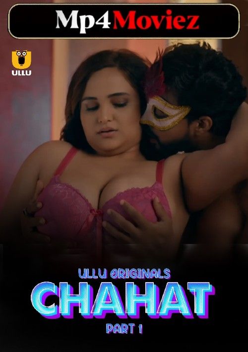 poster of Chahat Part 1 (2023) Hindi ULLU Web Series