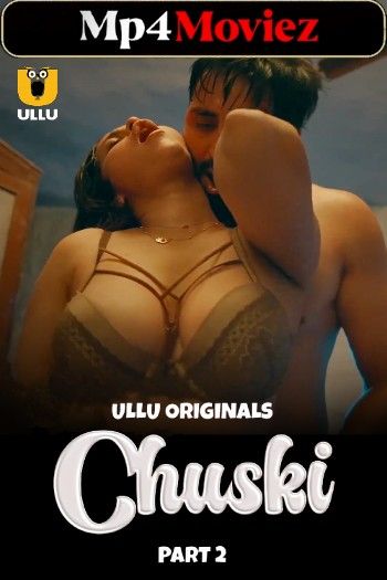 poster of Chuski (2024) Part 2 Hindi Ullu Web Series