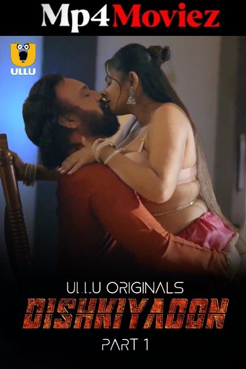 Dishkiyaoon 2024 Part 1 Hindi Ullu Web Series download full movie