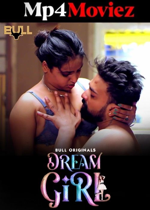 poster of Dream Girl (2024) Season 01 Part 2 Hindi BullApp Web Series