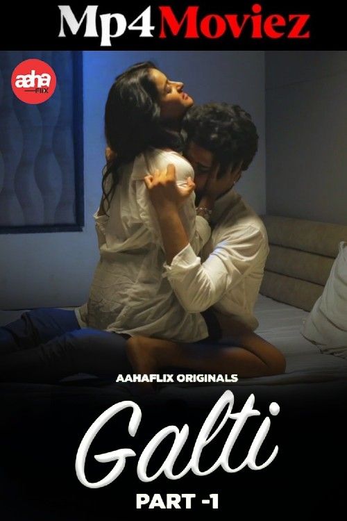 poster of Galti 2024 S01 Part 1 Hindi AahaFlix Web Series