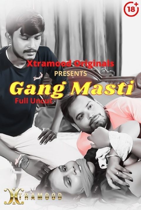 poster of Gang Masti (2021) Xtramood Hindi Short Film UNRATED HDRip