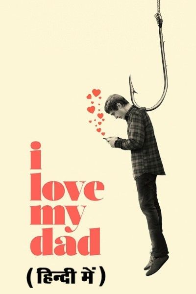 poster of I Love My Dad (2022) Hindi Dubbed BluRay