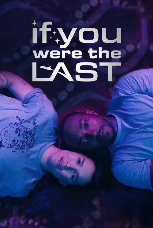 poster of If You Were the Last (2023) English Movie