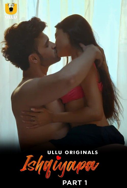 poster of Ishqiyapa Part 1 (2022) Hindi Ullu Web Series HDRip