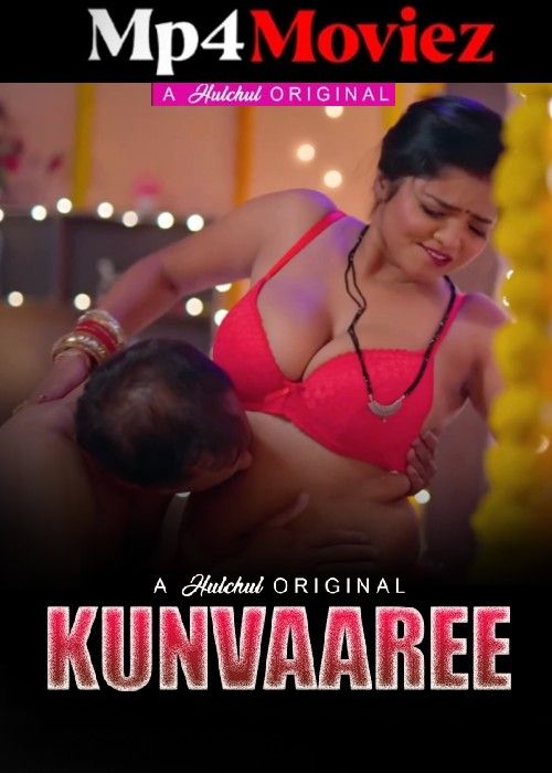 poster of Kunvaaree (2024) S01 Part 1 Hindi Hulchul Web Series