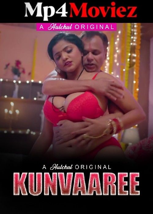 poster of Kunvaaree (2024) S01 Part 2 Hindi Hulchul Web Series