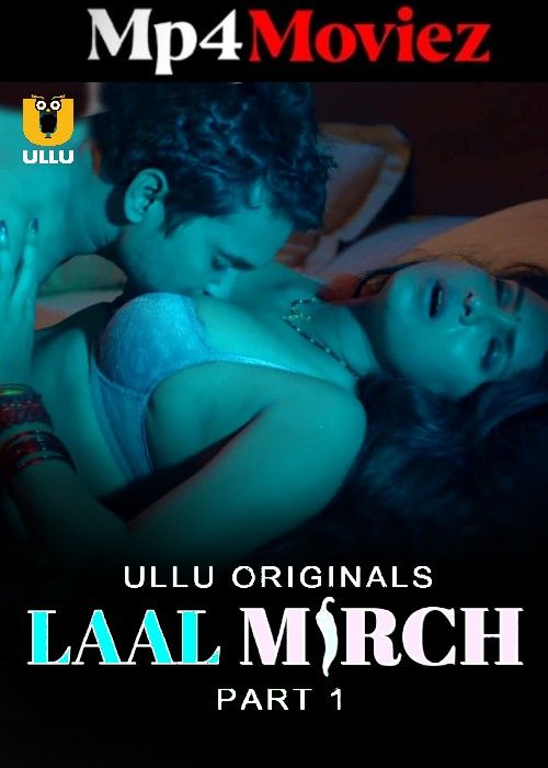 poster of Laal Mirch (2024) Season 01 Part 1 Hindi ULLU Web Series