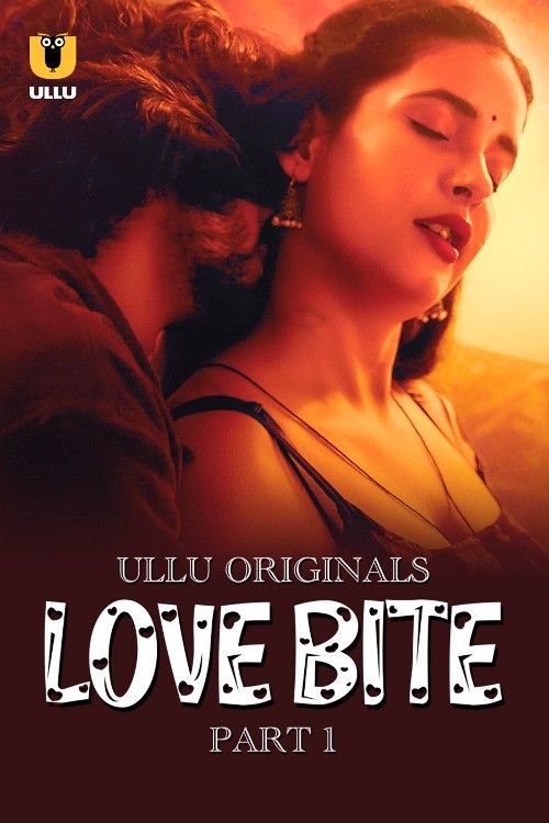 poster of Love Bite - Part 1 2024 Hindi Ullu Web Series