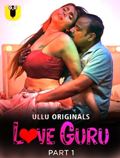 poster of Love Guru (2022) Part 1 Hindi Ullu Web Series HDRip