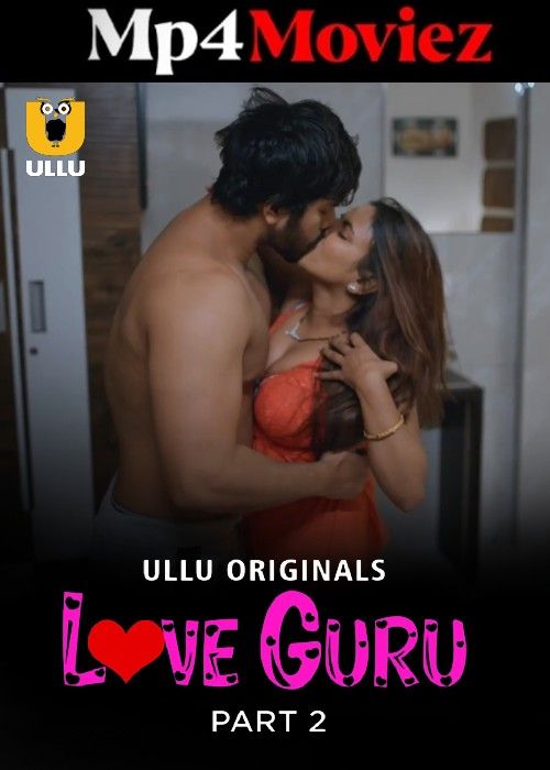 poster of Love Guru (2024) S01 Part 2 Hindi ULLU WEB Series