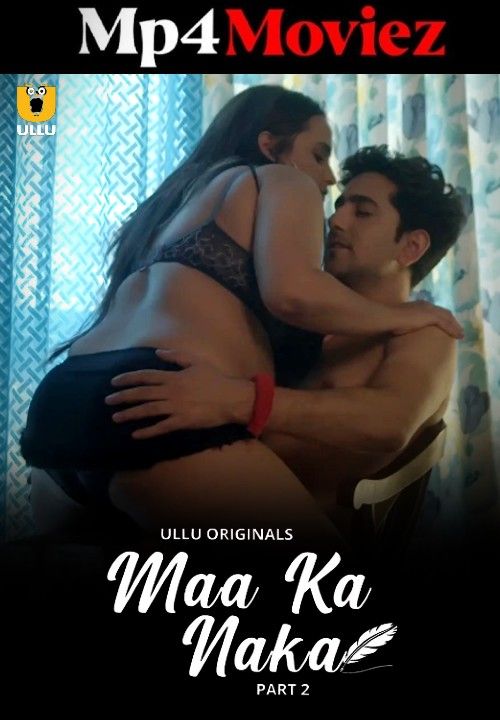 poster of Maa Ka Naka (2023) Part 2 Hindi Ullu Web Series