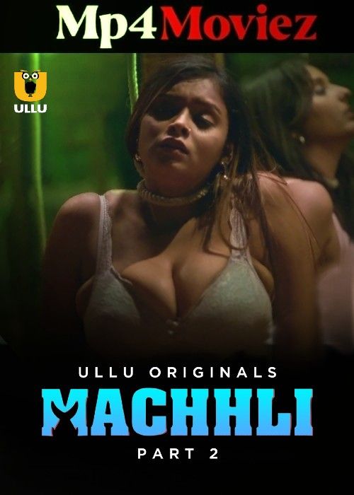 poster of Machhli Part 2 (2024) S01 Hindi ULLU Web Series