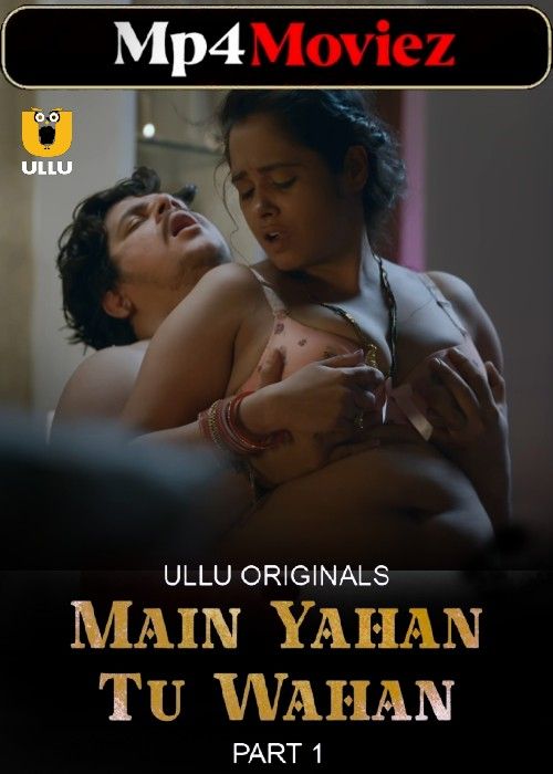 poster of Main Yahan Tu Wahan Part 1 (2023) Ullu S01 Hindi Web Series