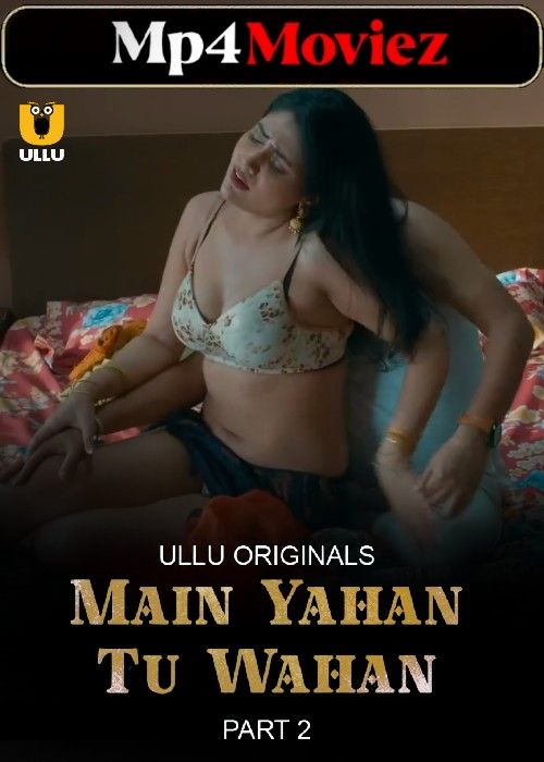 poster of Main Yahan Tu Wahan Part 2 (2024) Ullu S01 Hindi Web Series