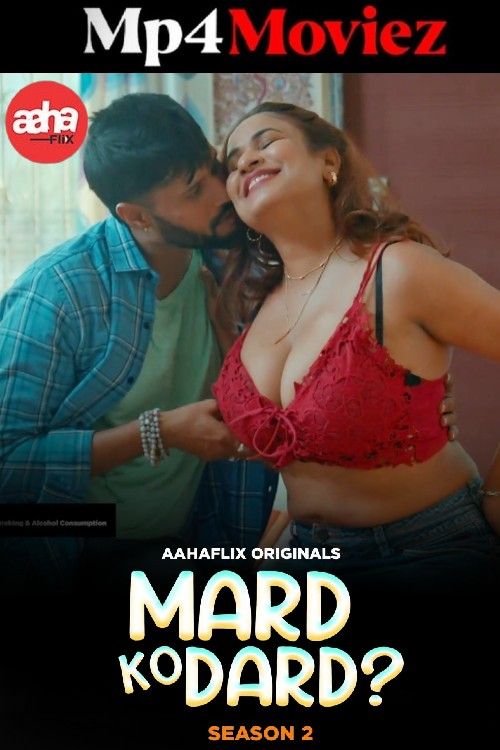 Mard Ko Dard 2024 S02 Part 1 Hindi AahaFlix Web Series download full movie