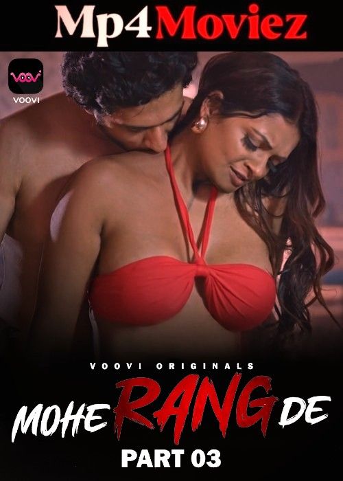 poster of Mohe Range De (2024) S01 Part 3 Hindi Voovi Web Series