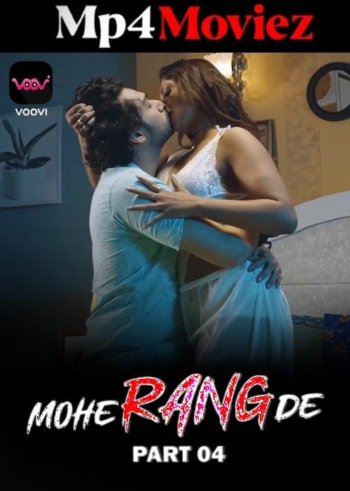 poster of Mohe Range De (2024) S01 Part 4 Hindi Voovi Web Series