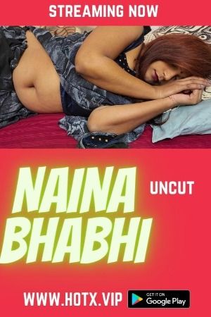 poster of Naina Bhabhi UNCUT (2022) HotX Hindi Short Film HDRip