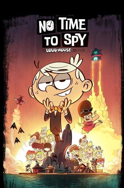 poster of No Time to Spy: A Loud House Movie 2024 English Movie