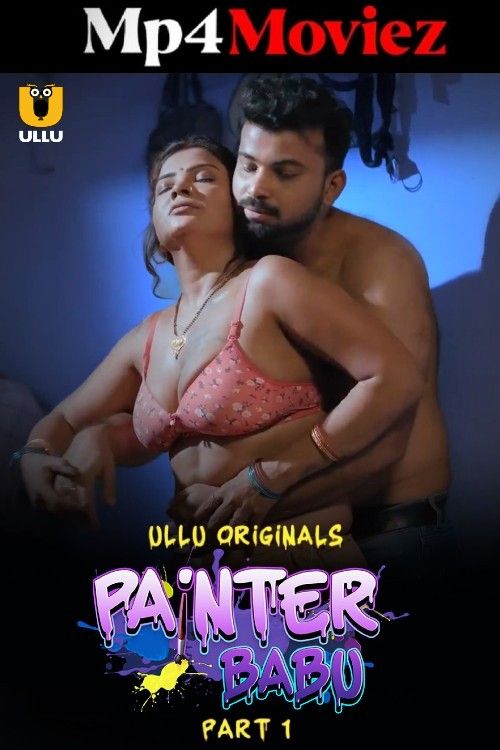 Painter Babu (2024) Part 1 Hindi ULLU Web Series download full movie