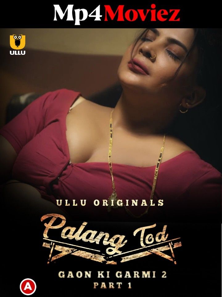 Palang Tod: Gaon Ki Garmi 2 (2023) Season 1 Part 1 Hindi Ullu Web Series HDRip download full movie