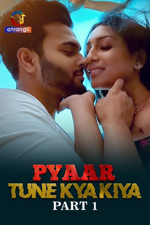 poster of Pyaar Tune Kya Kiya (2023) S01 Part 1 Atrangii Hindi Web Series