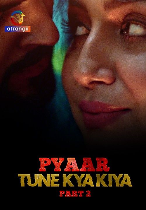 poster of Pyaar Tune Kya Kiya (2023) S01 Part 2 Atrangii Hindi Web Series