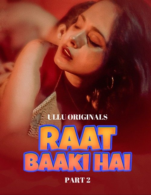 Raat Baaki Hai (2024) Part 2 Hindi Ullu Web Series download full movie