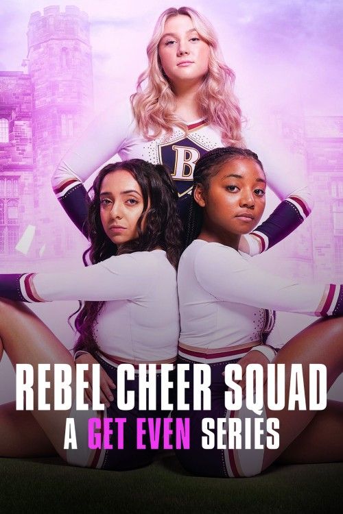 poster of Rebel Cheer Squad A Get Even Series (2022) S01 ORG Hindi Dubbed NF Series HDRip