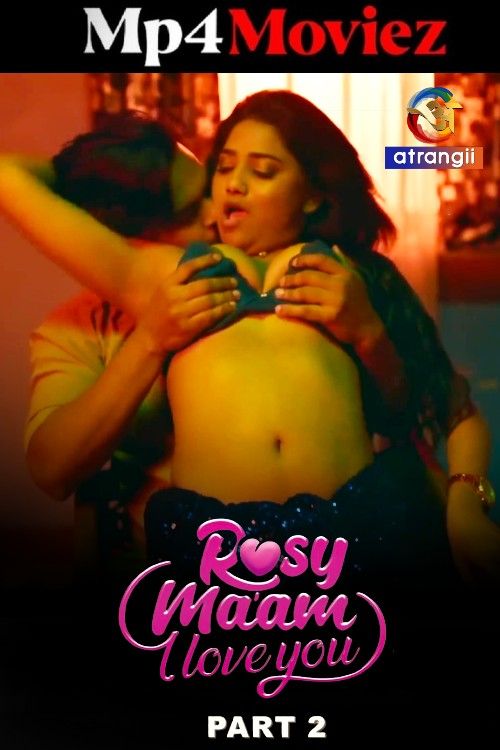 poster of Rosy Maam I Love You (2024) Hindi Season 01 Part 2 Atrangii Web Series