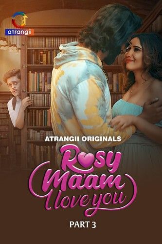 poster of Rosy Maam I Love You (2024) Hindi Season 1 Part 3 Atrangii Web Series