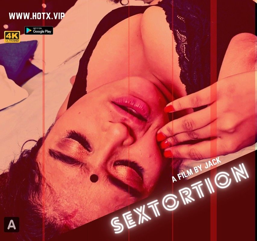 poster of Sextortion (2021) Hindi Short Film HotX UNRATED HDRip