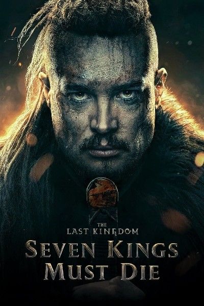 poster of The Last Kingdom: Seven Kings Must Die 2023 Hindi Dubbed Movie