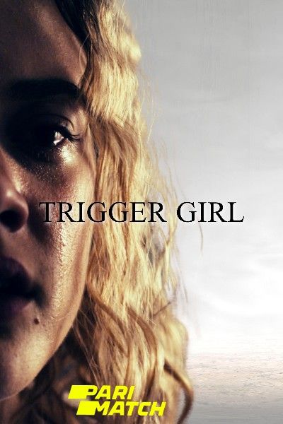 poster of Trigger Girl (2021) Hindi Dubbed (Unofficial) WEBRip