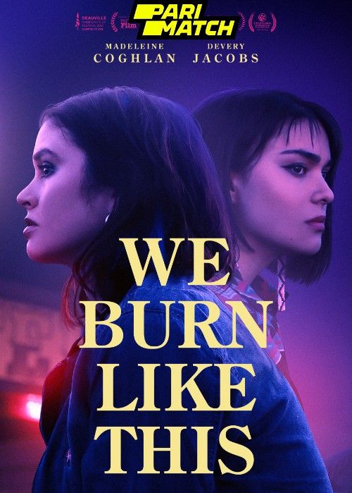 poster of We Burn Like This (2021) Hindi Dubbed (Unofficial) WEBRip