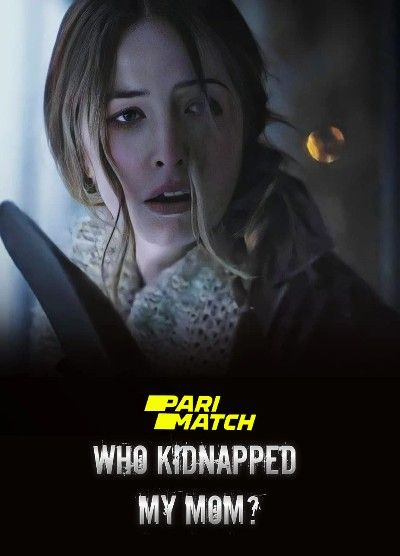 Who Kidnapped My Mom (2022) Hindi Dubbed (Unofficial) WEBRip download full movie