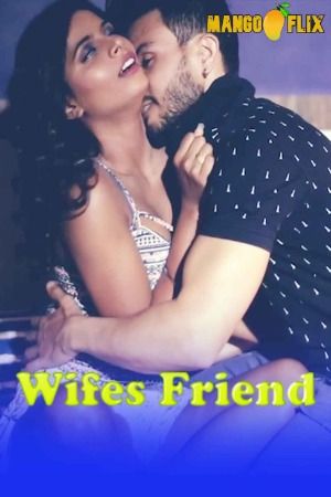 poster of Wifes Friend (2024) Hindi MangoFlix Short Film