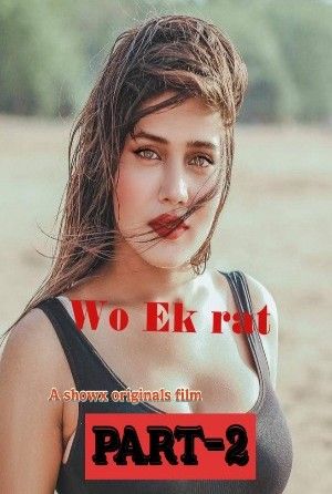 poster of Wo Ek Rat Part 2 (2023) Hindi ShowX Short Film HDRip